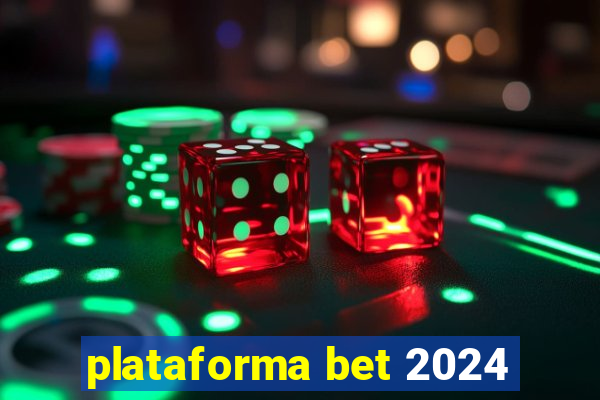 plataforma bet 2024